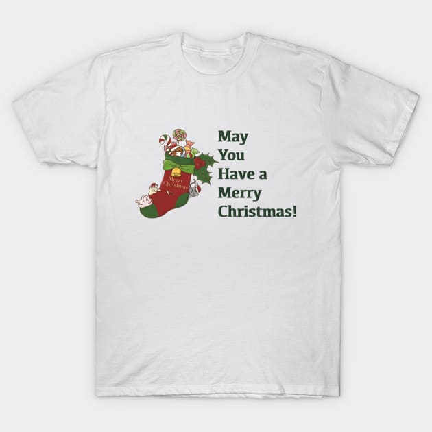 May you have a Merry Christmas! T-Shirt by Am'Tus